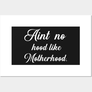 Aint No Hood Like Motherhood Posters and Art